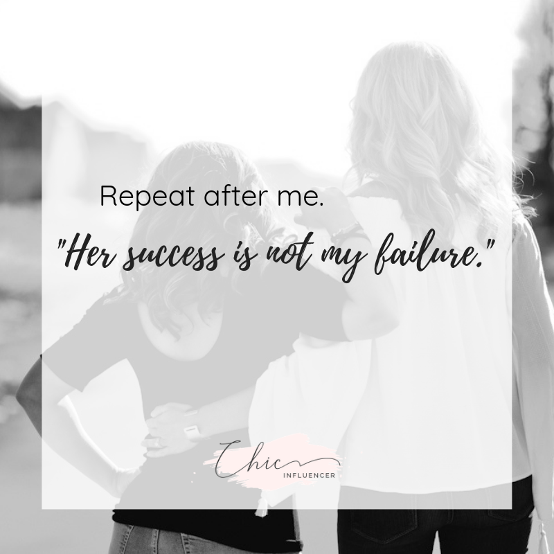 Her Success Is Not My Failure 5 Tips For Overcoming The Comparison Game Chic Influencer