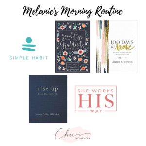 Melanie's Morning Routine and pictures of five book covers: Simple Habit, Good Days Gratitude Journal, 100 Days to Brave, Rise Up, and She Works His Way.