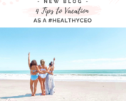 4 Tips to Vacation as a #HealthyCEO