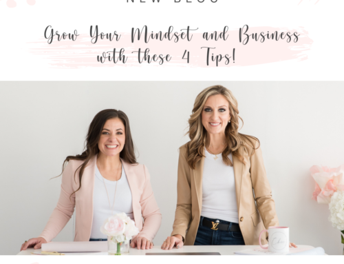 Grow Your Mindset and Business with these 4 Tips!