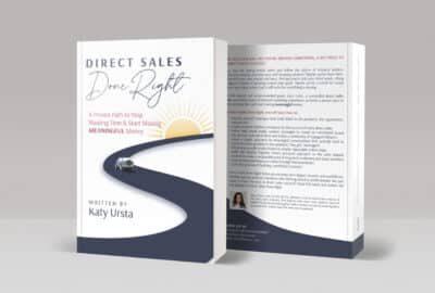 Direct Sales Done Right: A Proven Path to Stop Wasting Time and Start Making Meaningful Money